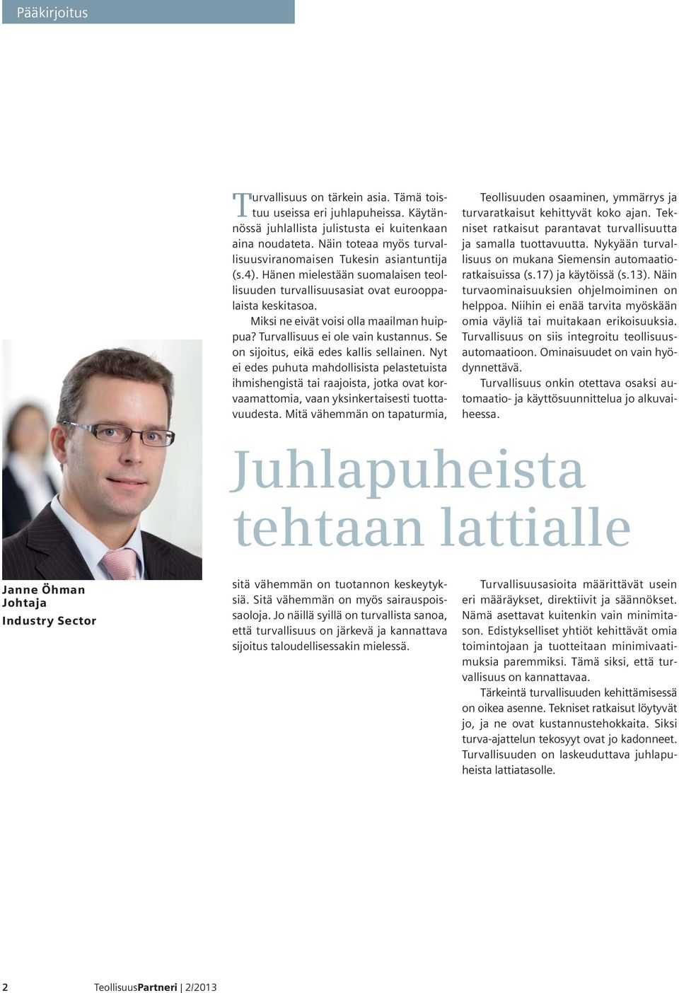 Miksi ne eivät voisi olla maailman huippua? Turvallisuus ei ole vain kustannus. Se on sijoitus, eikä edes kallis sellainen.