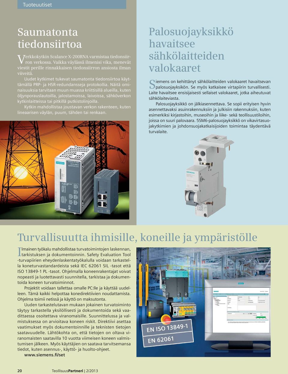 Uudet kytkimet tukevat saumatonta tiedonsiirtoa käyttämällä PRP- ja HSR-redundansseja protokollia.