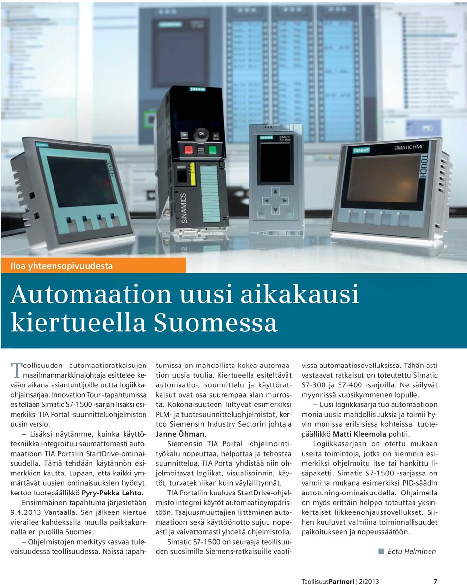 Lisäksi näytämme, kuinka käyttötekniikka integroituu saumattomasti automaatioon TIA Portalin StartDrive-ominaisuudella. Tämä tehdään käytännön esimerkkien kautta.