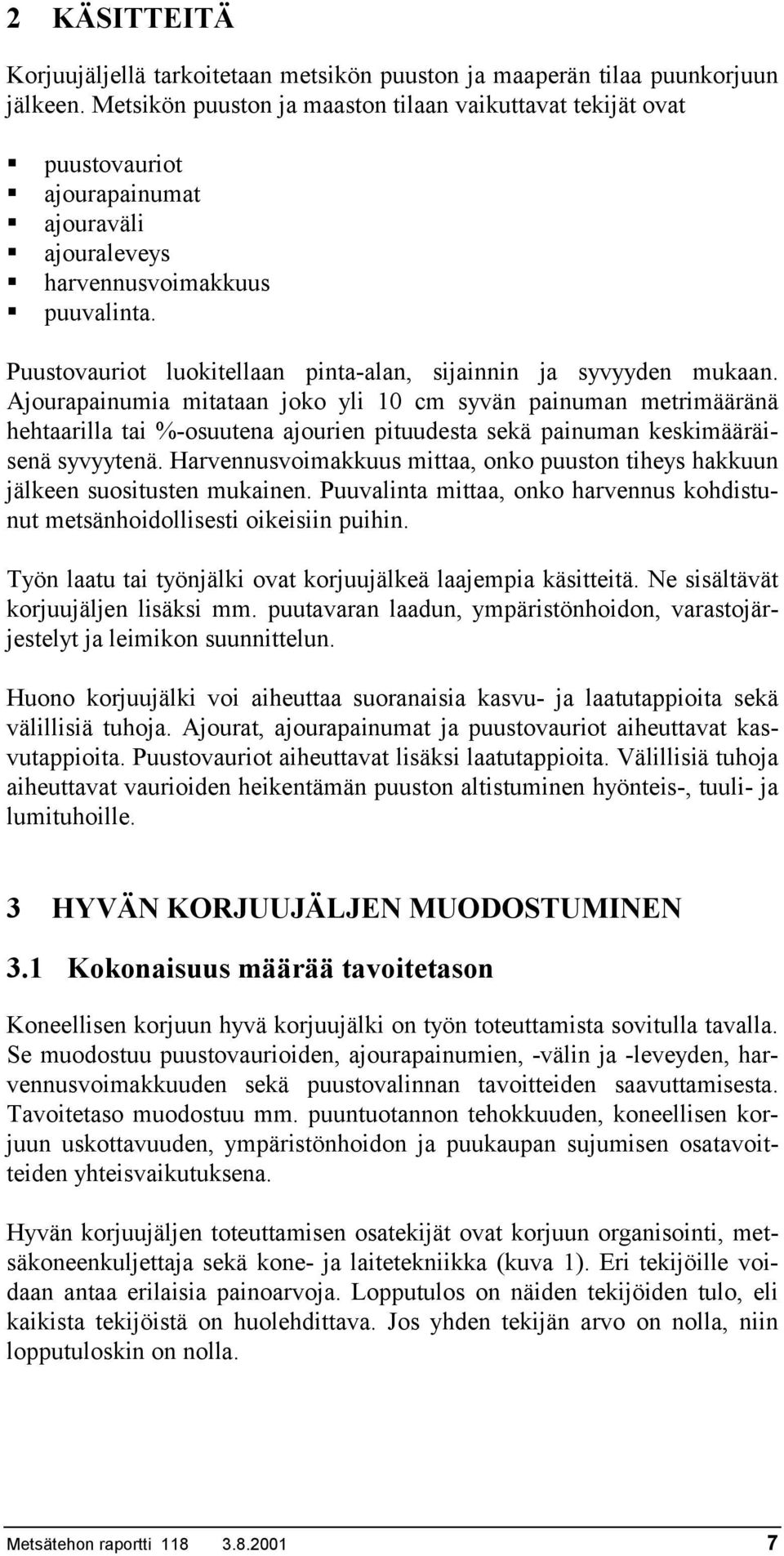 Puustovauriot luokitellaan pinta-alan, sijainnin ja syvyyden mukaan.