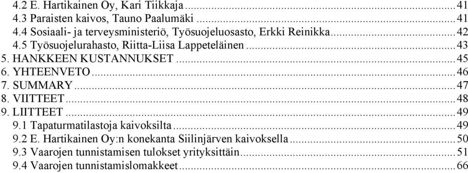 VIITTEET...48 9. LIITTEET...49 9.1 Tapaturmatilastoja kaivoksilta...49 9.2 E.