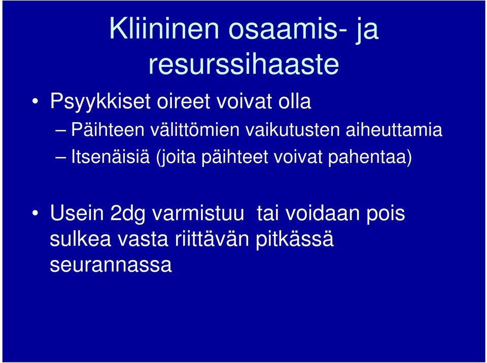Itsenäisiä (joita päihteet voivat pahentaa) Usein 2dg