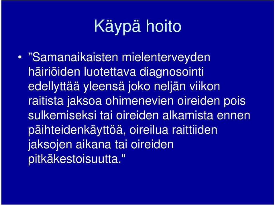 ohimenevien oireiden pois sulkemiseksi tai oireiden alkamista ennen