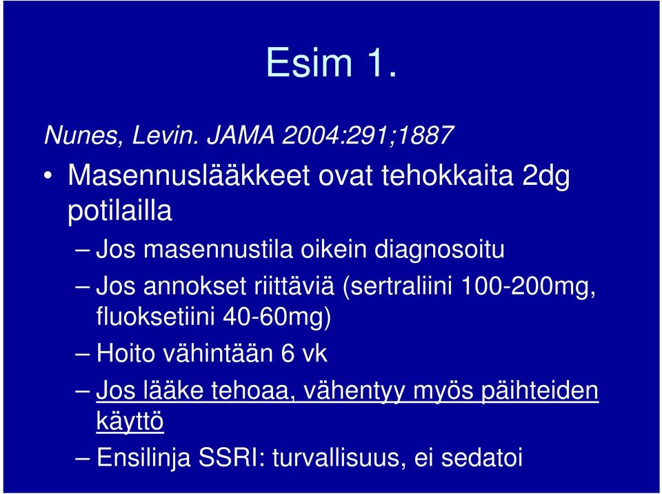 masennustila oikein diagnosoitu Jos annokset riittäviä (sertraliini