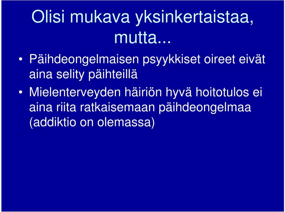 selity päihteillä Mielenterveyden häiriön hyvä
