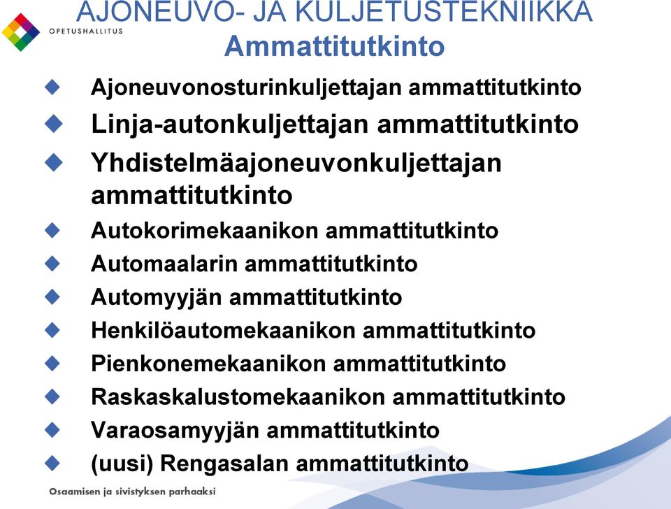 ammattitutkinto Automaalarin ammattitutkinto Automyyjän ammattitutkinto Henkilöautomekaanikon ammattitutkinto