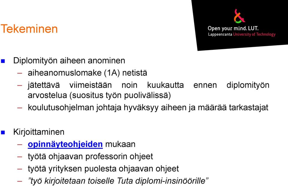 hyväksyy aiheen ja määrää tarkastajat Kirjoittaminen opinnäyteohjeiden mukaan työtä ohjaavan