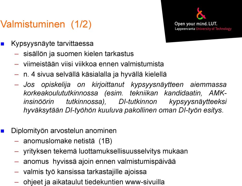 tekniikan kandidaatin, AMKinsinöörin tutkinnossa), DI-tutkinnon kypsyysnäytteeksi hyväksytään DI-työhön kuuluva pakollinen oman DI-työn esitys.