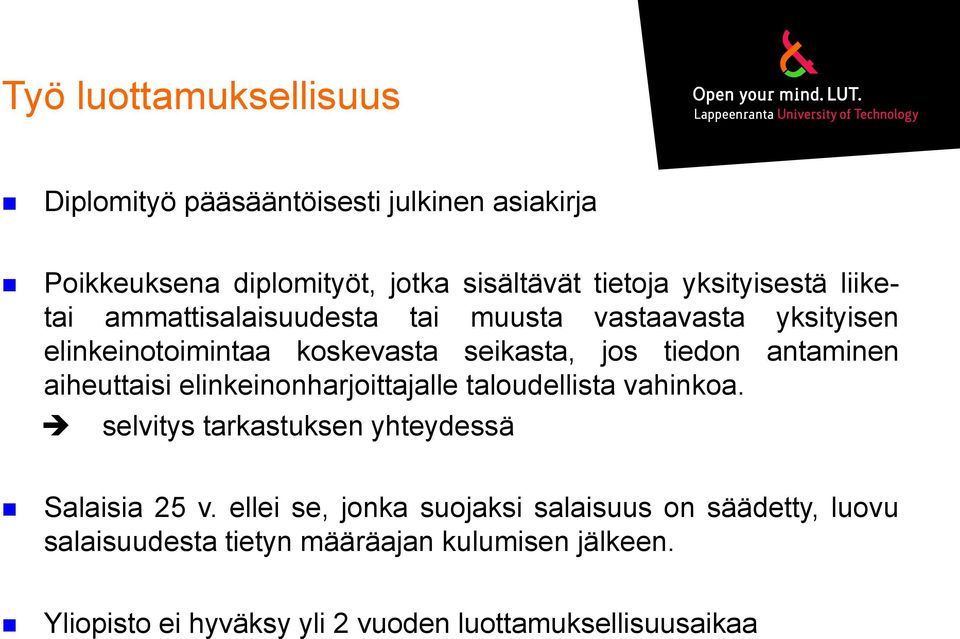 antaminen aiheuttaisi elinkeinonharjoittajalle taloudellista vahinkoa. selvitys tarkastuksen yhteydessä Salaisia 25 v.