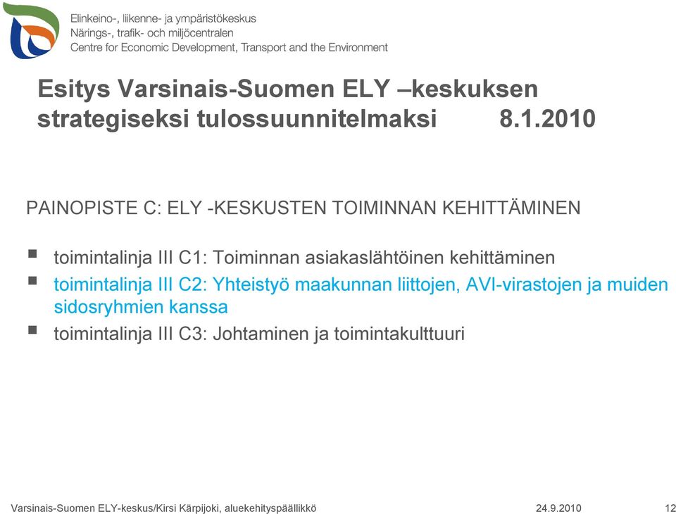 kehittäminen toimintalinja III C2: Yhteistyö maakunnan liittojen, AVI-virastojen ja muiden sidosryhmien