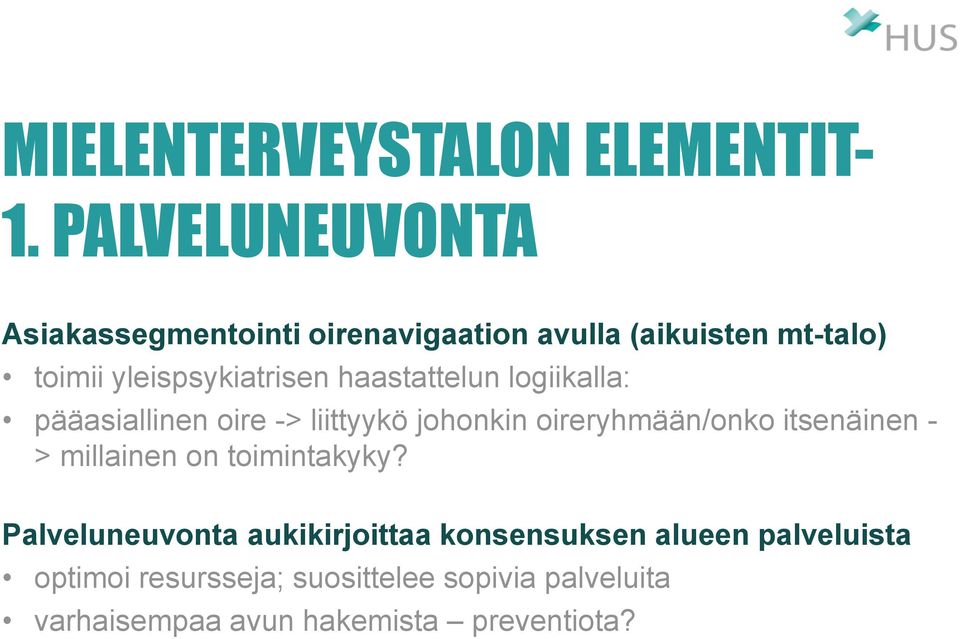 haastattelun logiikalla: pääasiallinen oire -> liittyykö johonkin oireryhmään/onko itsenäinen - >