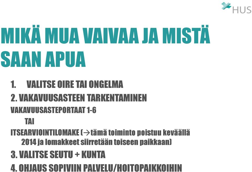 ITSEARVIOINTILOMAKE (tämä toiminto poistuu keväällä 2014 ja lomakkeet