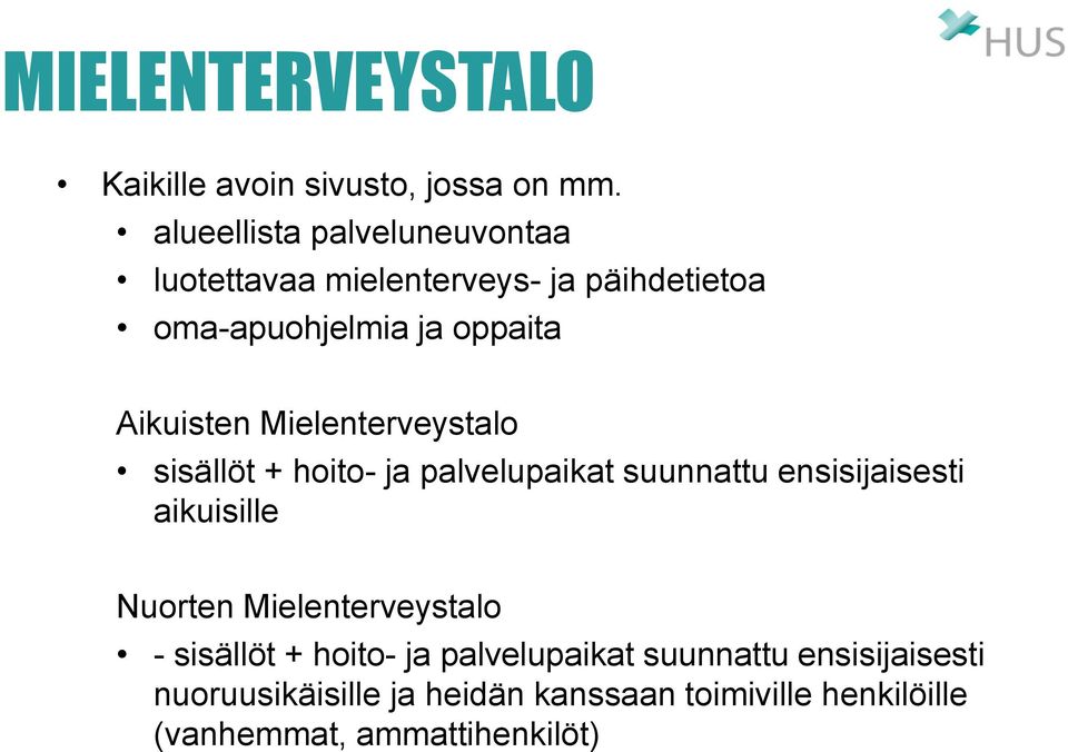 Aikuisten Mielenterveystalo sisällöt + hoito- ja palvelupaikat suunnattu ensisijaisesti aikuisille Nuorten