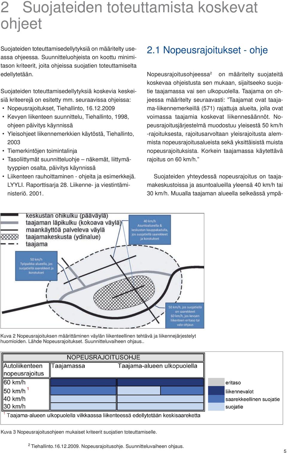 seuraavissa ohjeissa: Nopeusrajoitukset, Tiehallinto, 16.12.