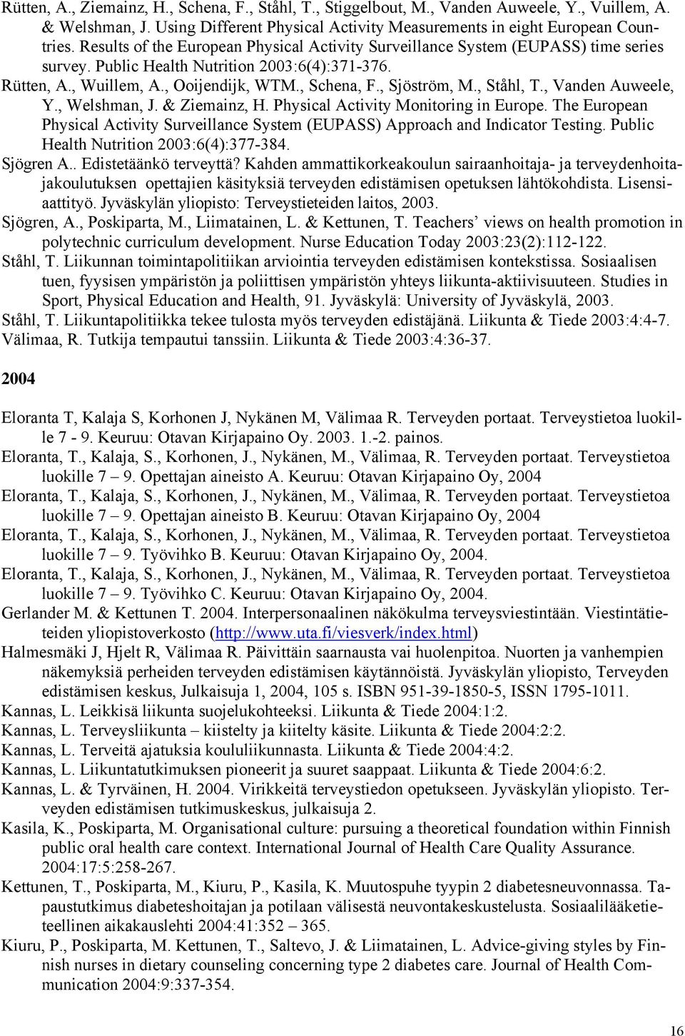 , Sjöström, M., Ståhl, T., Vanden Auweele, Y., Welshman, J. & Ziemainz, H. Physical Activity Monitoring in Europe.