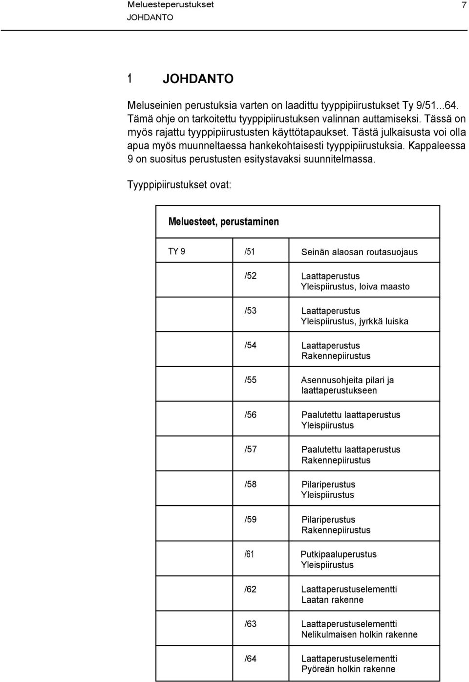 Kappaleessa 9 on suositus perustusten esitystavaksi suunnitelmassa.