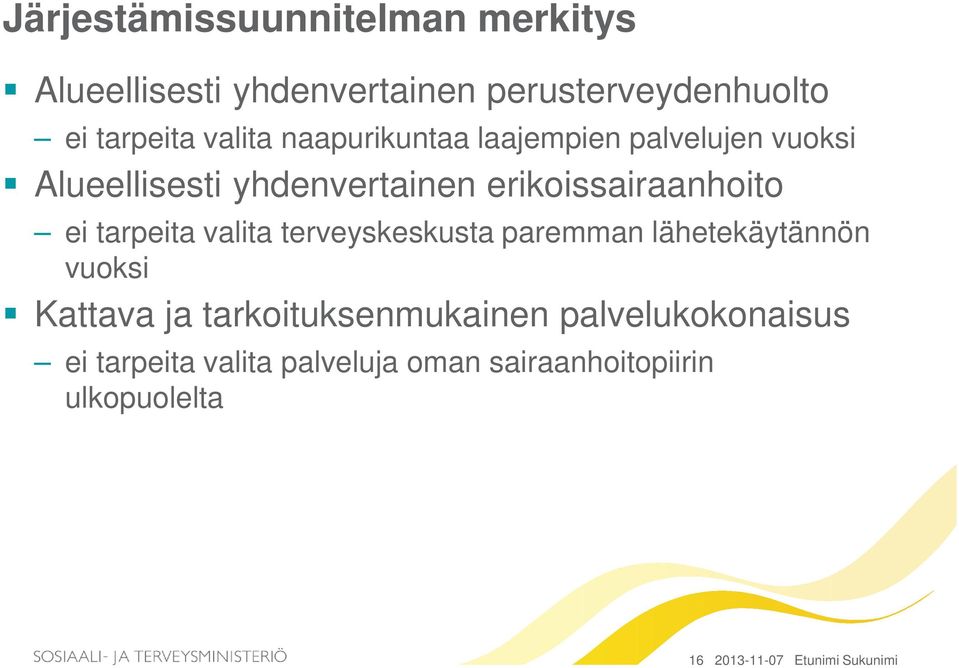 tarpeita valita terveyskeskusta paremman lähetekäytännön vuoksi Kattava ja tarkoituksenmukainen
