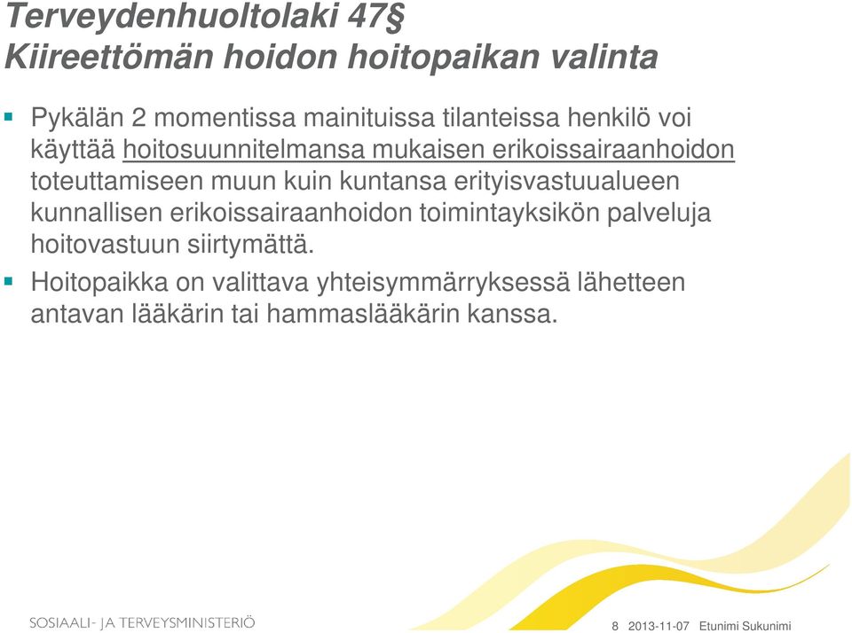 erityisvastuualueen kunnallisen erikoissairaanhoidon toimintayksikön palveluja hoitovastuun siirtymättä.