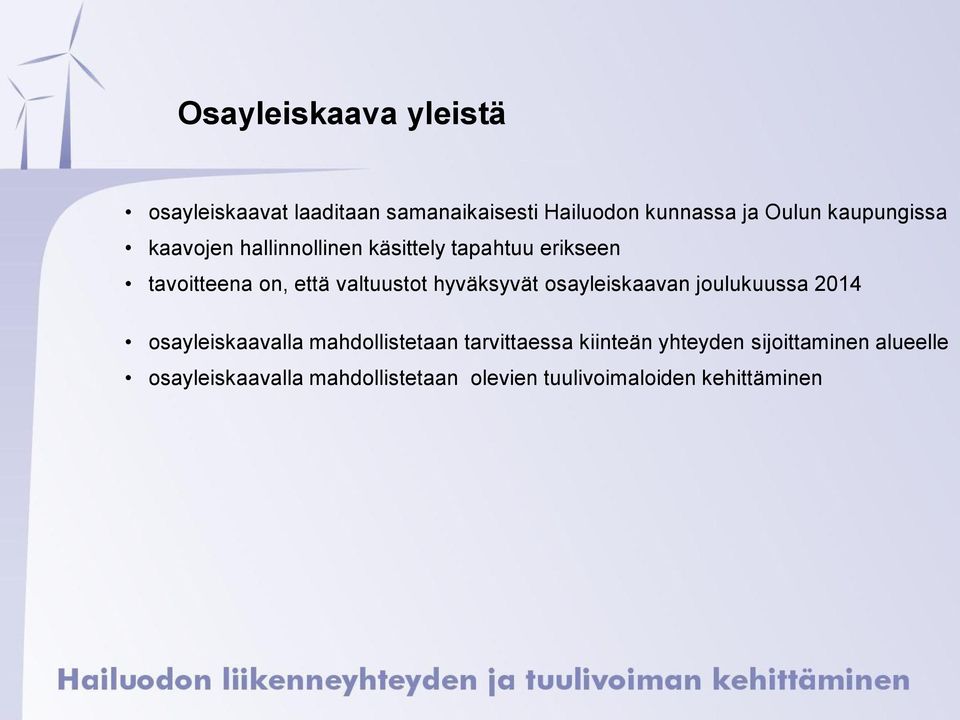 hyväksyvät osayleiskaavan joulukuussa 2014 osayleiskaavalla mahdollistetaan tarvittaessa