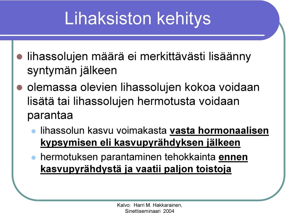 parantaa lihassolun kasvu voimakasta vasta hormonaalisen kypsymisen eli