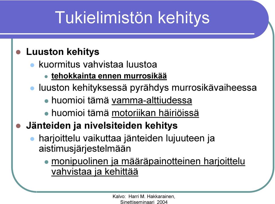 motoriikan häiriöissä Jänteiden ja nivelsiteiden kehitys harjoittelu vaikuttaa jänteiden