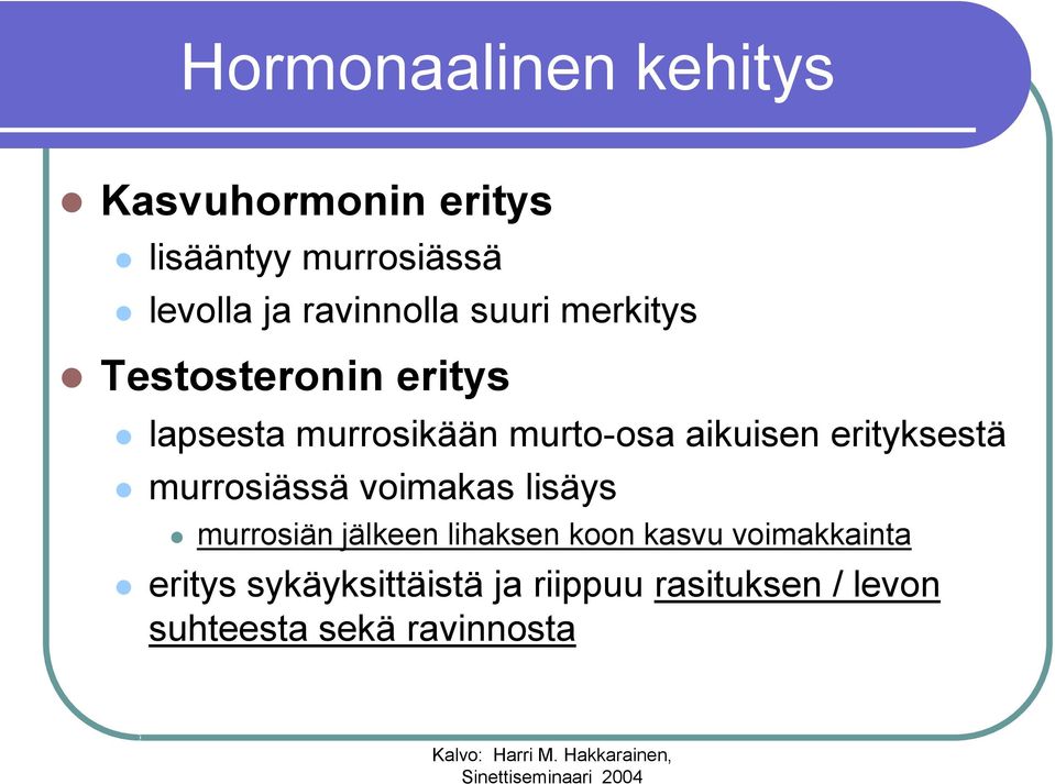 aikuisen erityksestä murrosiässä voimakas lisäys murrosiän jälkeen lihaksen koon