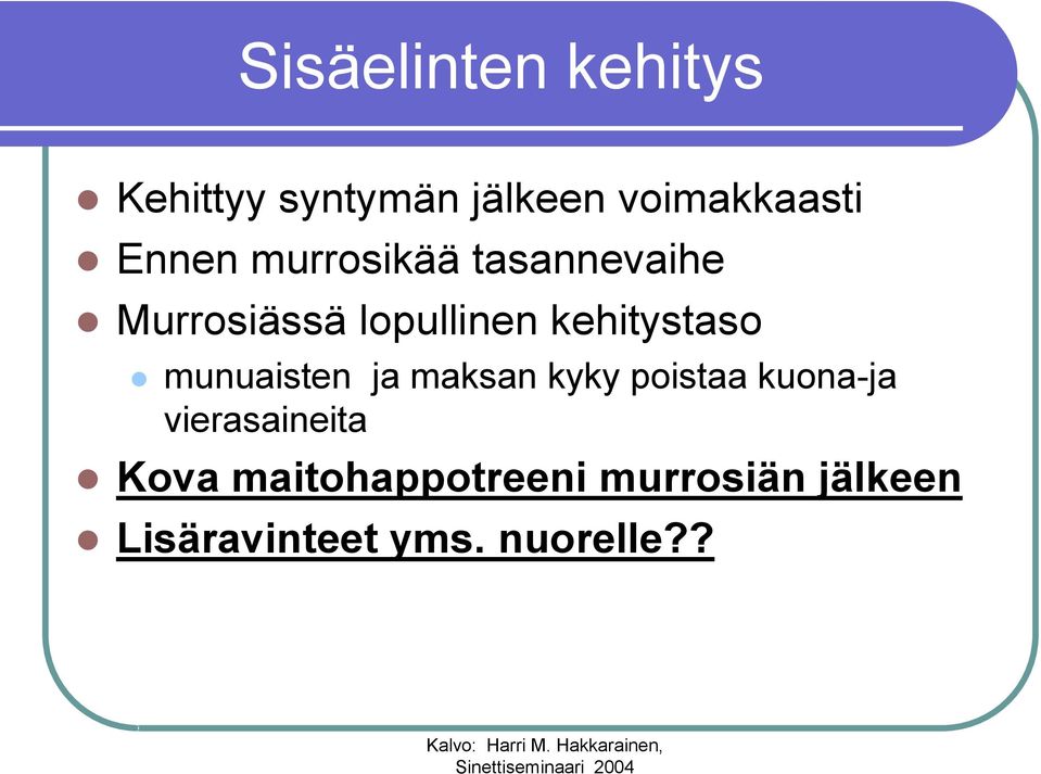 kehitystaso munuaisten ja maksan kyky poistaa kuona-ja