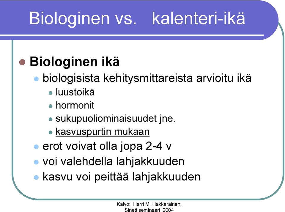 arvioitu ikä luustoikä hormonit sukupuoliominaisuudet jne.