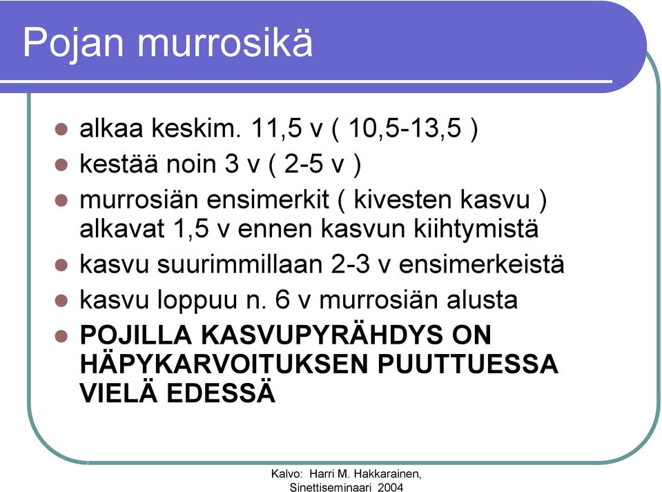 kivesten kasvu ) alkavat 1,5 v ennen kasvun kiihtymistä kasvu