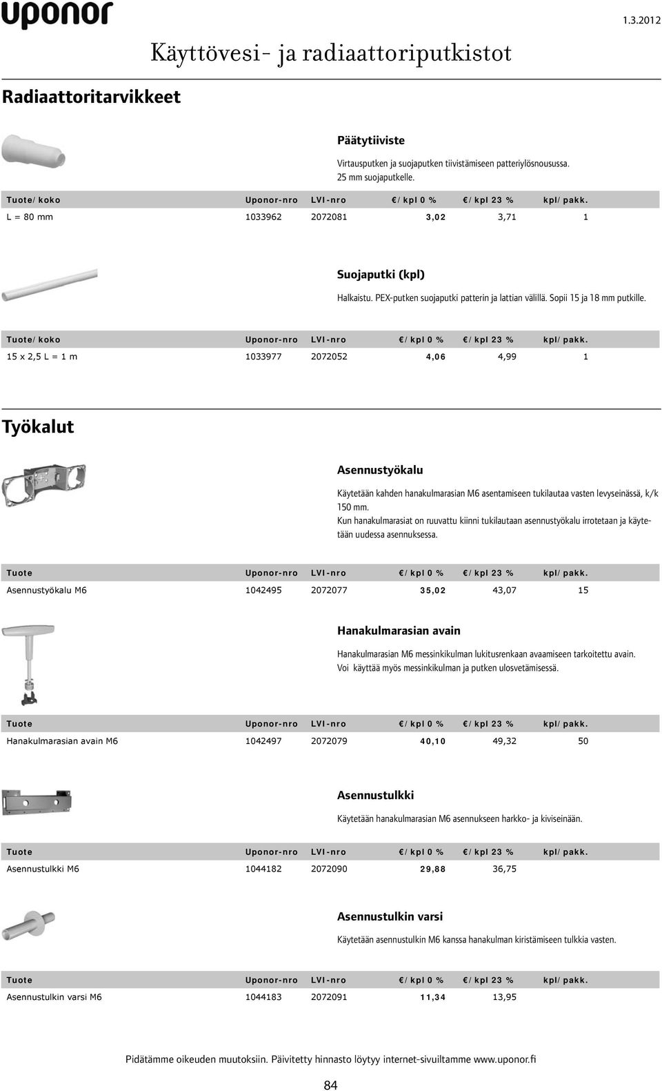 Tuote/koko Uponor-nro LVI-nro /kpl 0 % /kpl 23 % kpl/pakk.