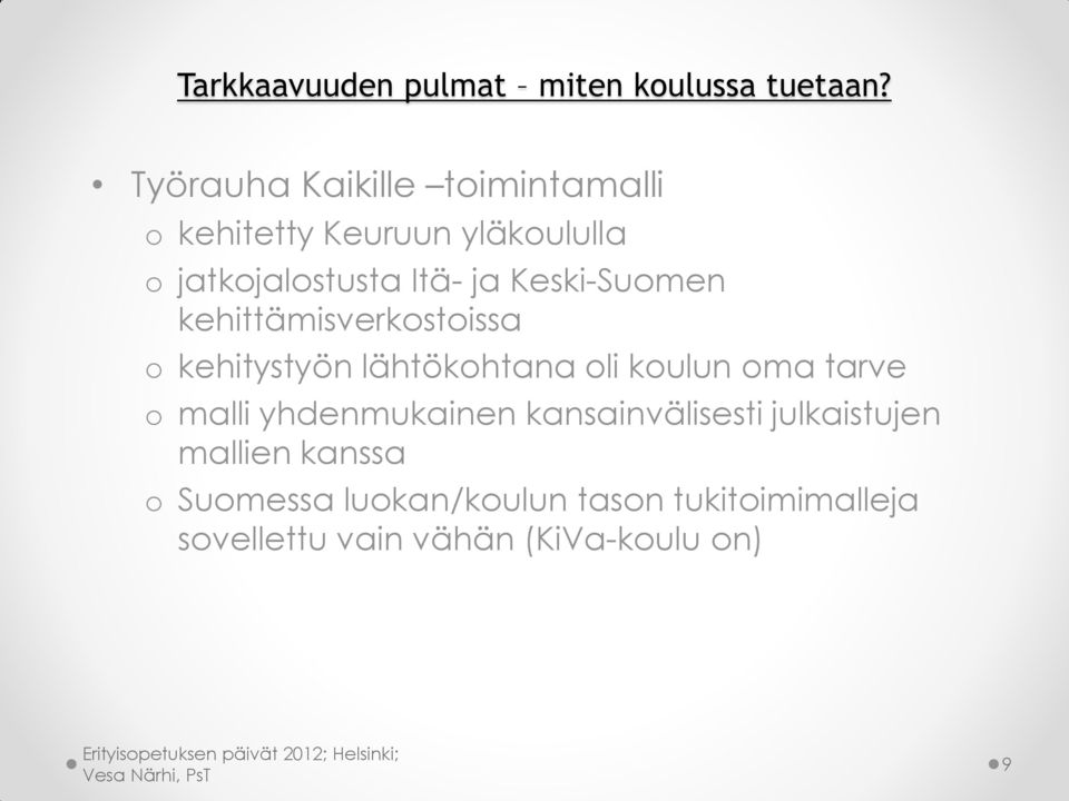 Keski-Suomen kehittämisverkostoissa o kehitystyön lähtökohtana oli koulun oma tarve o malli