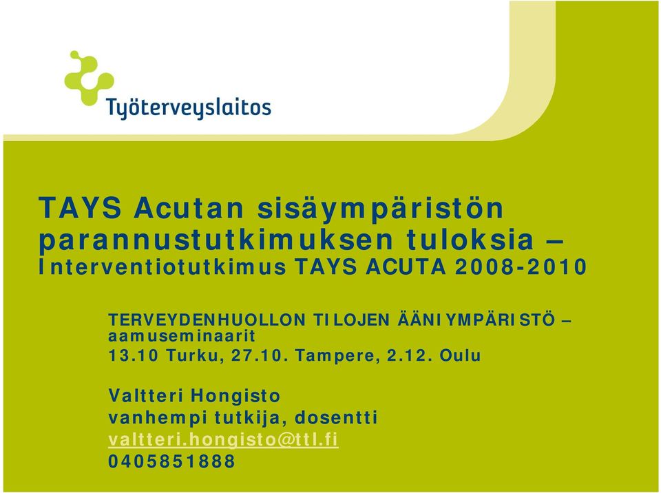 ÄÄNIYMPÄRISTÖ aamuseminaarit 13.10 Turku, 27.10. Tampere, 2.12.