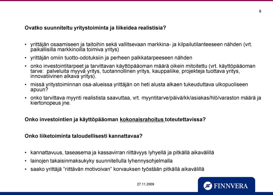 käyttöpääoman tarve: palveluita myyvä yritys, tuotannollinen yritys, kauppaliike, projekteja tuottava yritys, innovatiivinen alkava yritys).