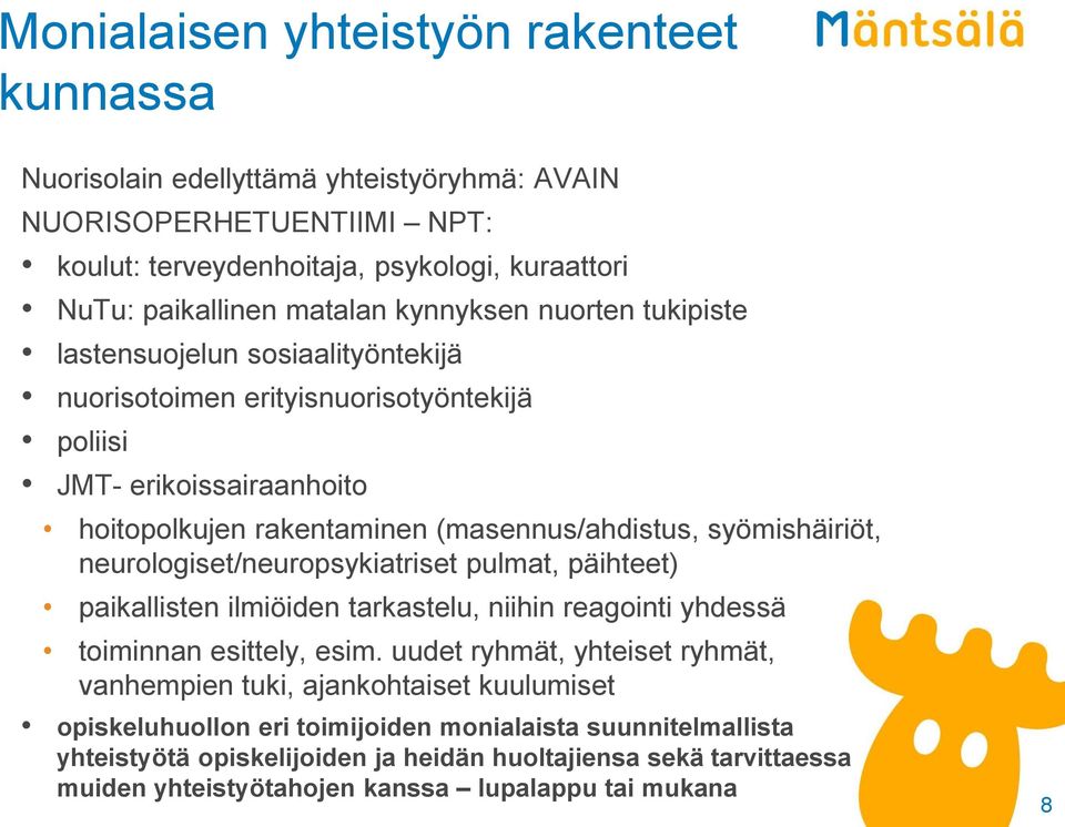 syömishäiriöt, neurologiset/neuropsykiatriset pulmat, päihteet) paikallisten ilmiöiden tarkastelu, niihin reagointi yhdessä toiminnan esittely, esim.