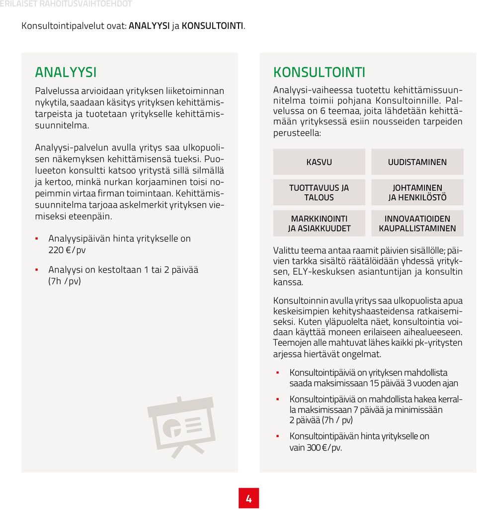 Analyysi-palvelun avulla yritys saa ulkopuolisen näkemyksen kehittämisensä tueksi.