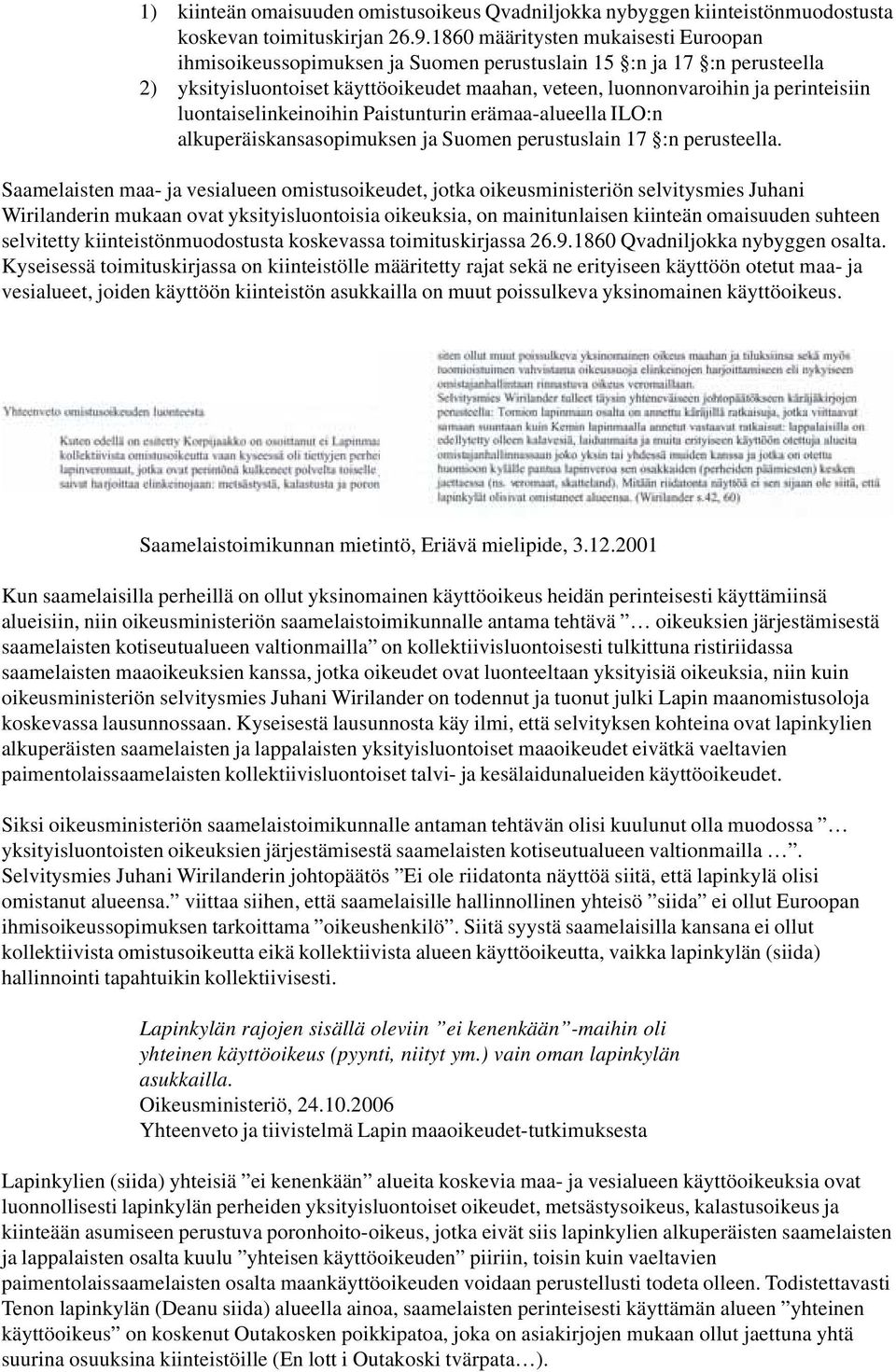 luontaiselinkeinoihin Paistunturin erämaa-alueella ILO:n alkuperäiskansasopimuksen ja Suomen perustuslain 17 :n perusteella.