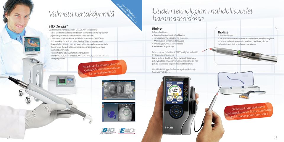 Uudistuneella automaattisella Rapid Scan -kuvauksella nopeasti aitoon anatomiaan perustuva kolmiulotteinen malli. Tutkitusti paras istuvuus keraamisille täytteille chair side CAD/CAM -laitteista*.