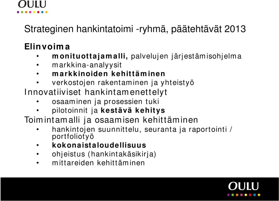 osaaminen ja prosessien tuki pilotoinnit ja kestävä kehitys Toimintamalli ja osaamisen kehittäminen hankintojen