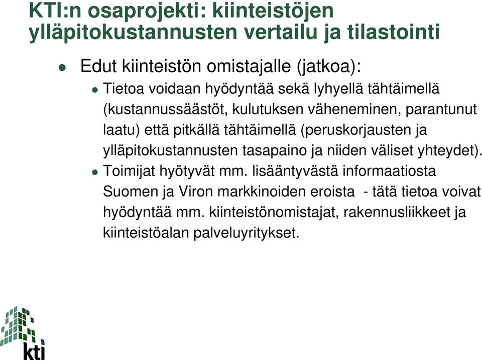 (peruskorjausten ja ylläpitokustannusten tasapaino ja niiden väliset yhteydet). Toimijat hyötyvät mm.