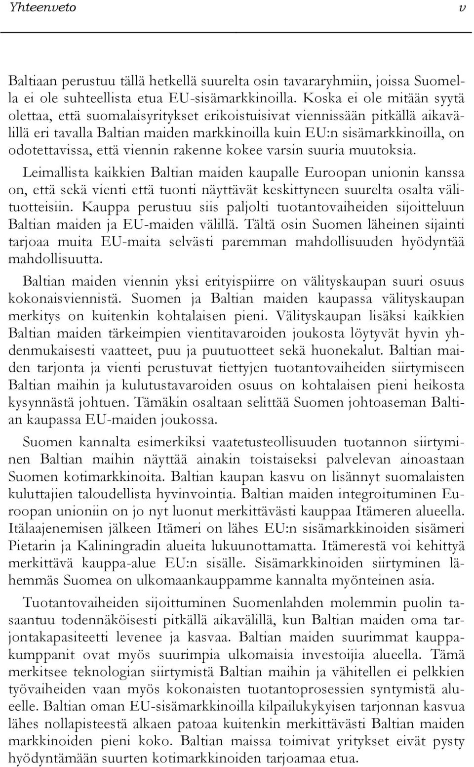 viennin rakenne kokee varsin suuria muutoksia.