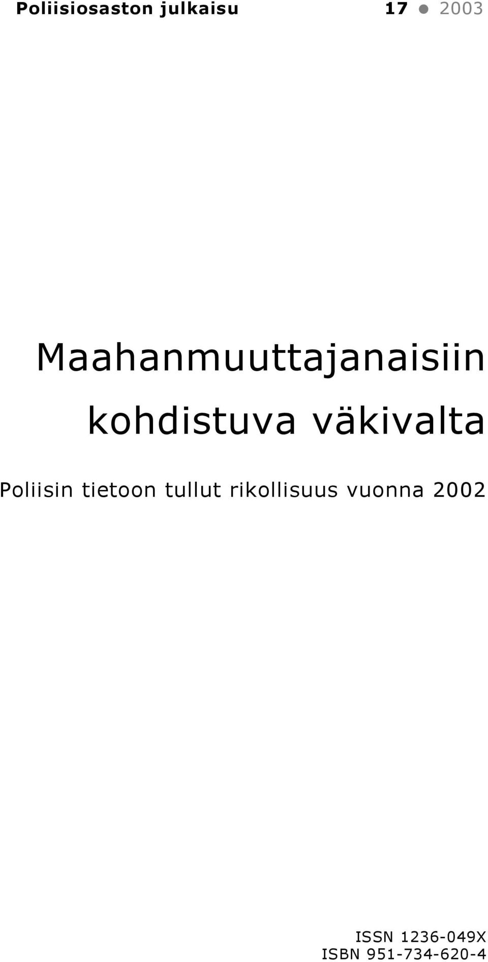 väkivalta Poliisin tietoon tullut