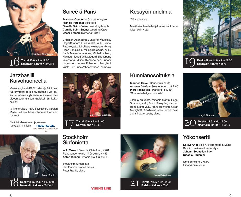 00 16Naantalin kirkko 49/28 Christian Altenburger, Jaakko Kuusisto, Hagaï Shaham, Elina Vähälä, viulu, Bruno Pasquier, alttoviulu, Frans Helmerson, Young Hoon Song, sello, Mikael Helasvuo, huilu,