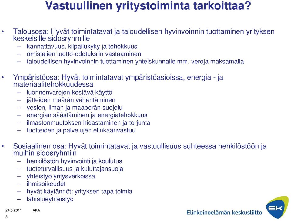 taloudellisen hyvinvoinnin tuottaminen yhteiskunnalle mm.