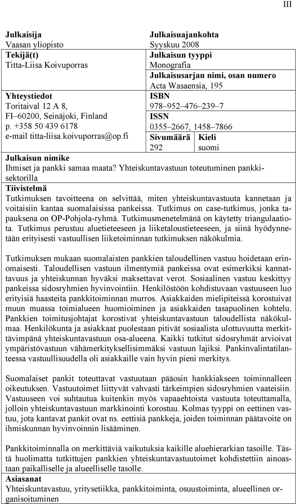 fi Sivumäärä Kieli 292 suomi Julkaisun nimike Ihmiset ja pankki samaa maata?