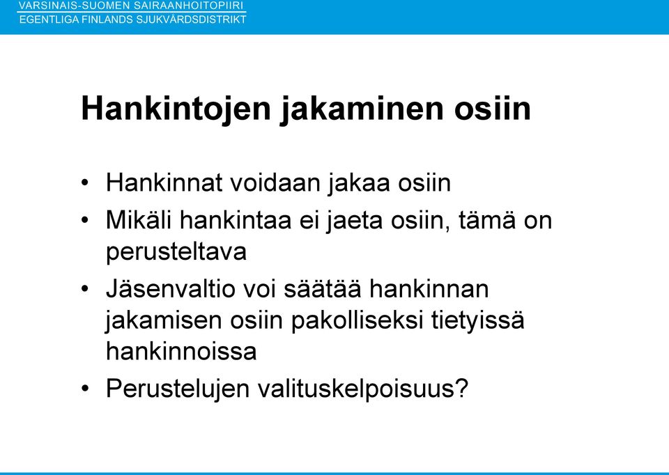 perusteltava Jäsenvaltio voi säätää hankinnan jakamisen