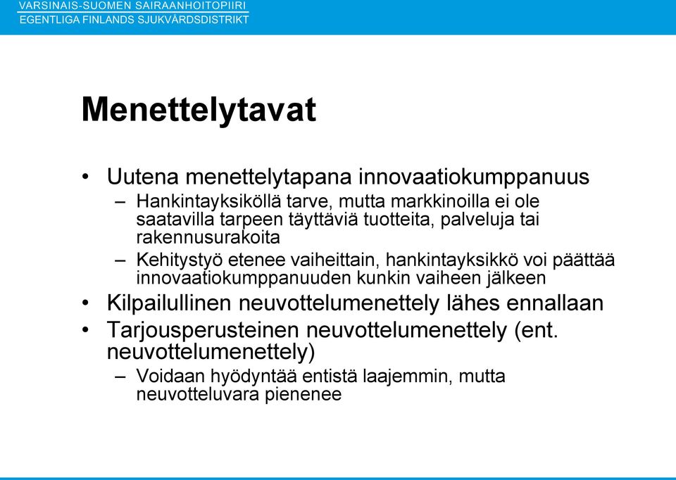 voi päättää innovaatiokumppanuuden kunkin vaiheen jälkeen Kilpailullinen neuvottelumenettely lähes ennallaan