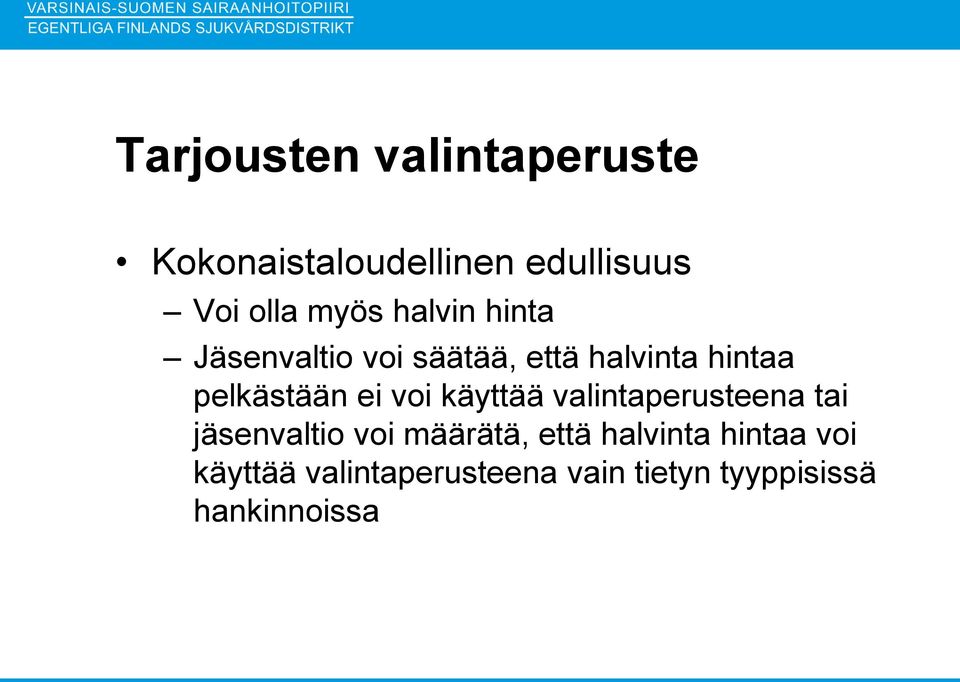 voi käyttää valintaperusteena tai jäsenvaltio voi määrätä, että halvinta