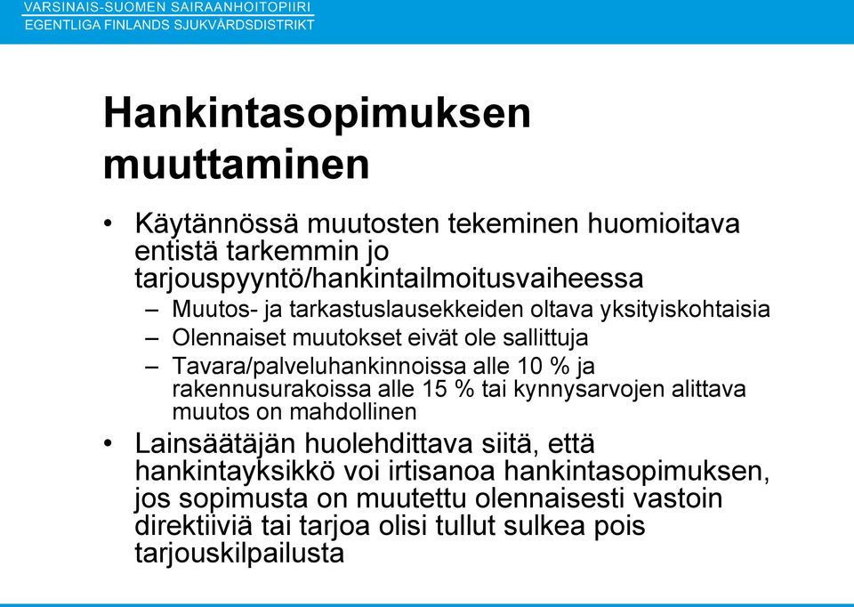 ja rakennusurakoissa alle 15 % tai kynnysarvojen alittava muutos on mahdollinen Lainsäätäjän huolehdittava siitä, että hankintayksikkö voi