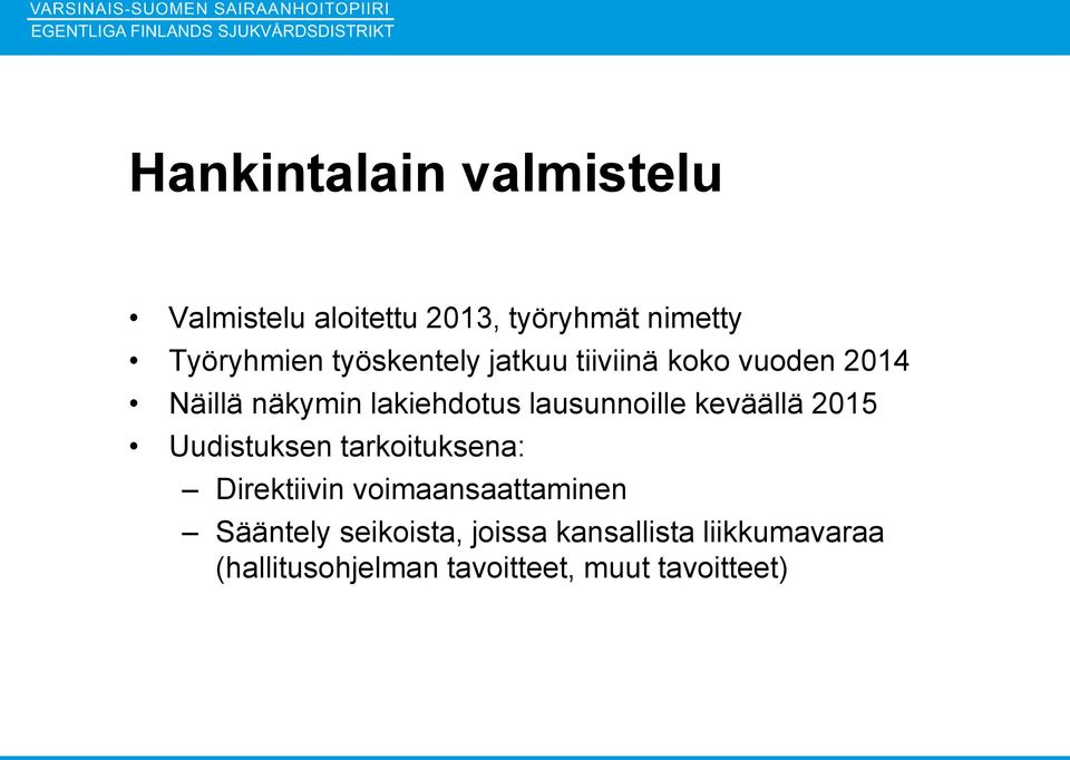 lausunnoille keväällä 2015 Uudistuksen tarkoituksena: Direktiivin