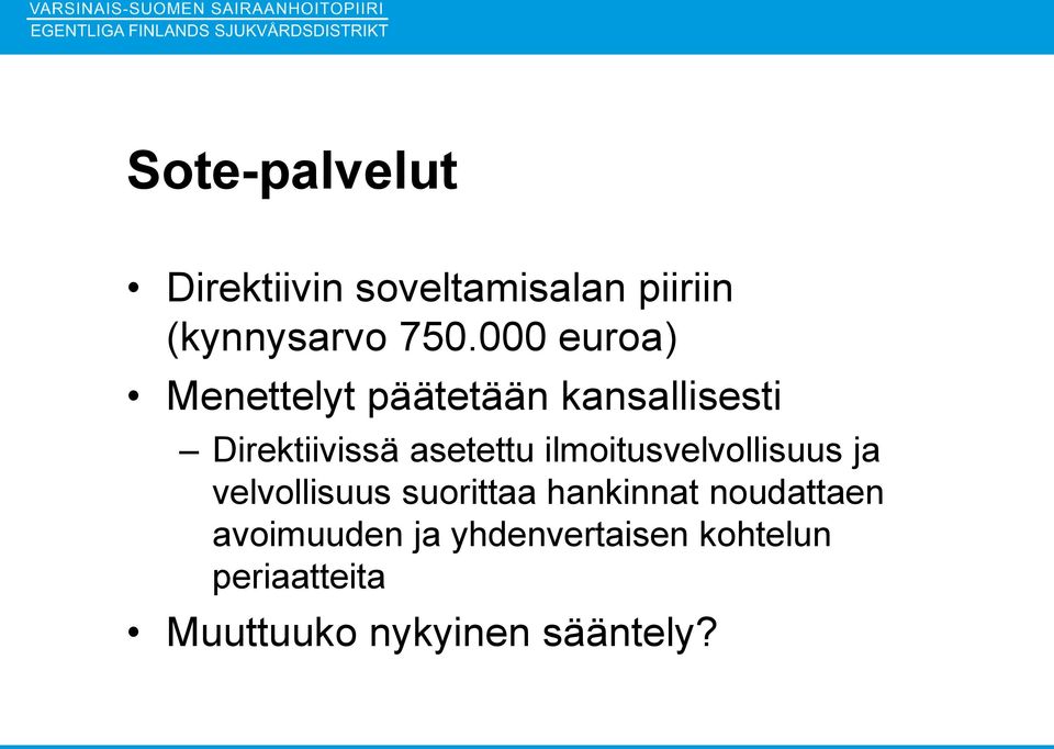 ilmoitusvelvollisuus ja velvollisuus suorittaa hankinnat noudattaen